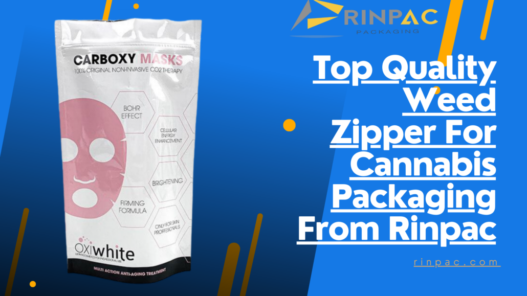 Top Quality Weed Zipper For Cannabis Packaging From Rinpac