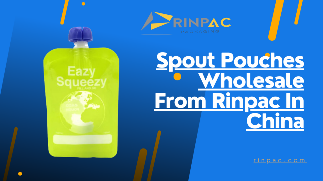 Spout Pouches Wholesale From Rinpac In China